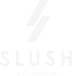 SLUSH KITASHINCHI